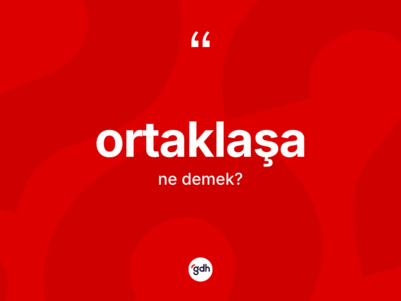 Ortaklaşa kelimesinin sözlükteki tanımı nedir? Ortaklaşanın TDK'ya göre anlamı nedir?