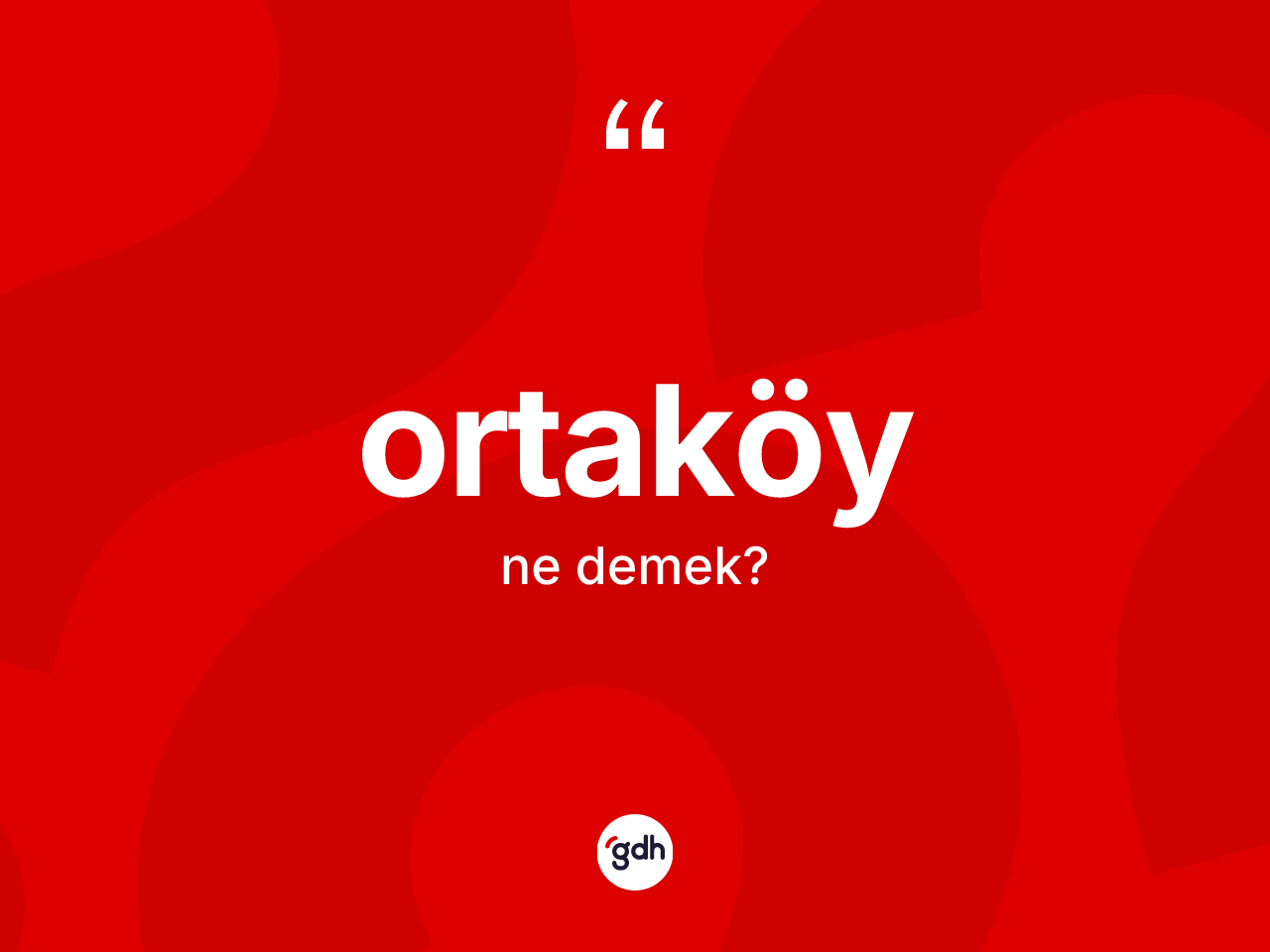 Ortaköy kelimesi ne anlama gelir? Ortaköy kelimesinin kaç farklı anlamı var?