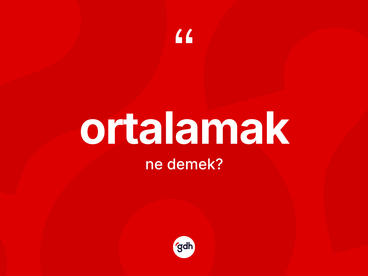 Ortalamak kelimesinin tanımı nedir? Ortalamağın TDK'ya göre anlamı nedir?