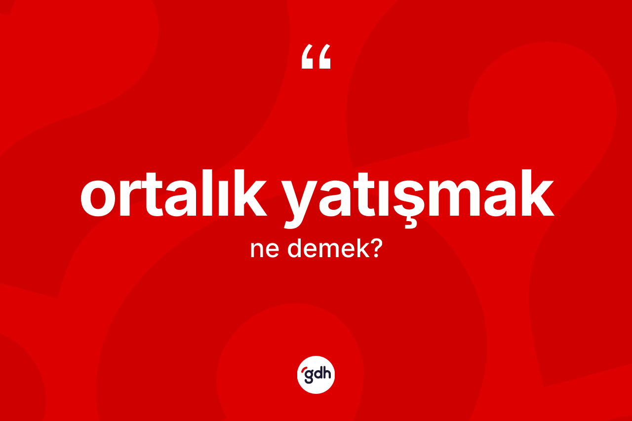 Ortalık yatışmak ne anlama gelir? Ortalık yatışmak ifadesinin sözlük anlamı nedir?