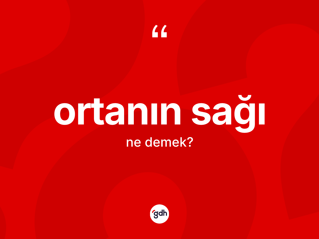 Ortanın sağı ne anlama gelir? Ortanın sağı kelimesinin kaç farklı anlamı var?