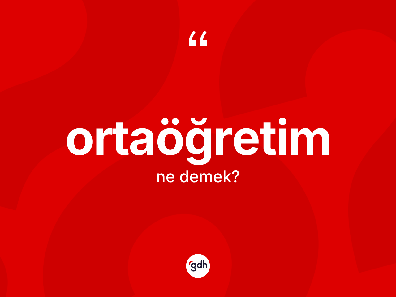Ortaöğretim kelimesinin anlamı nedir? Ortaöğretimin TDK'ya göre anlamı nedir?