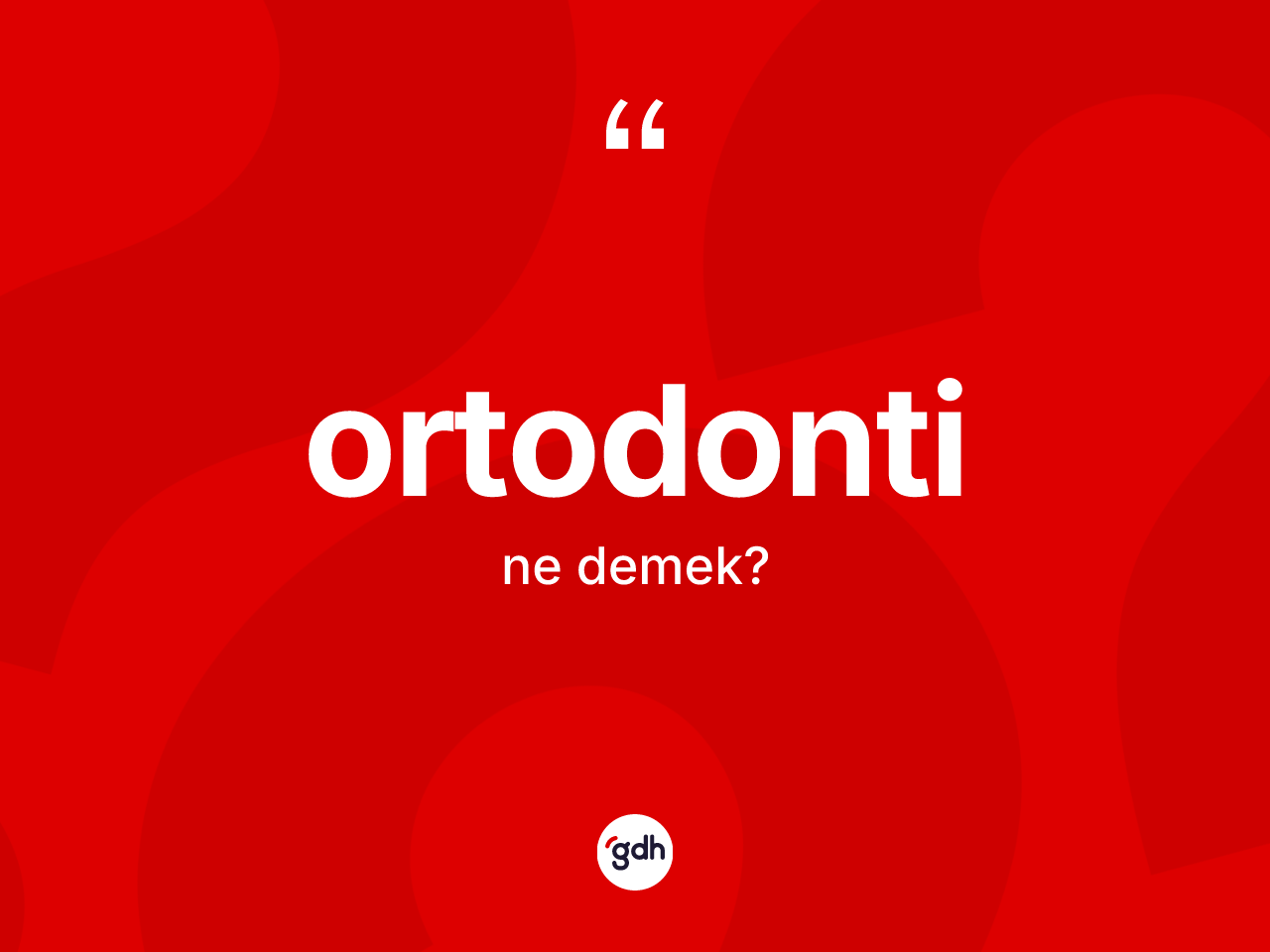 Ortodonti kelimesi ne anlama gelir? Ortodontinin kısaca tanımı nedir?