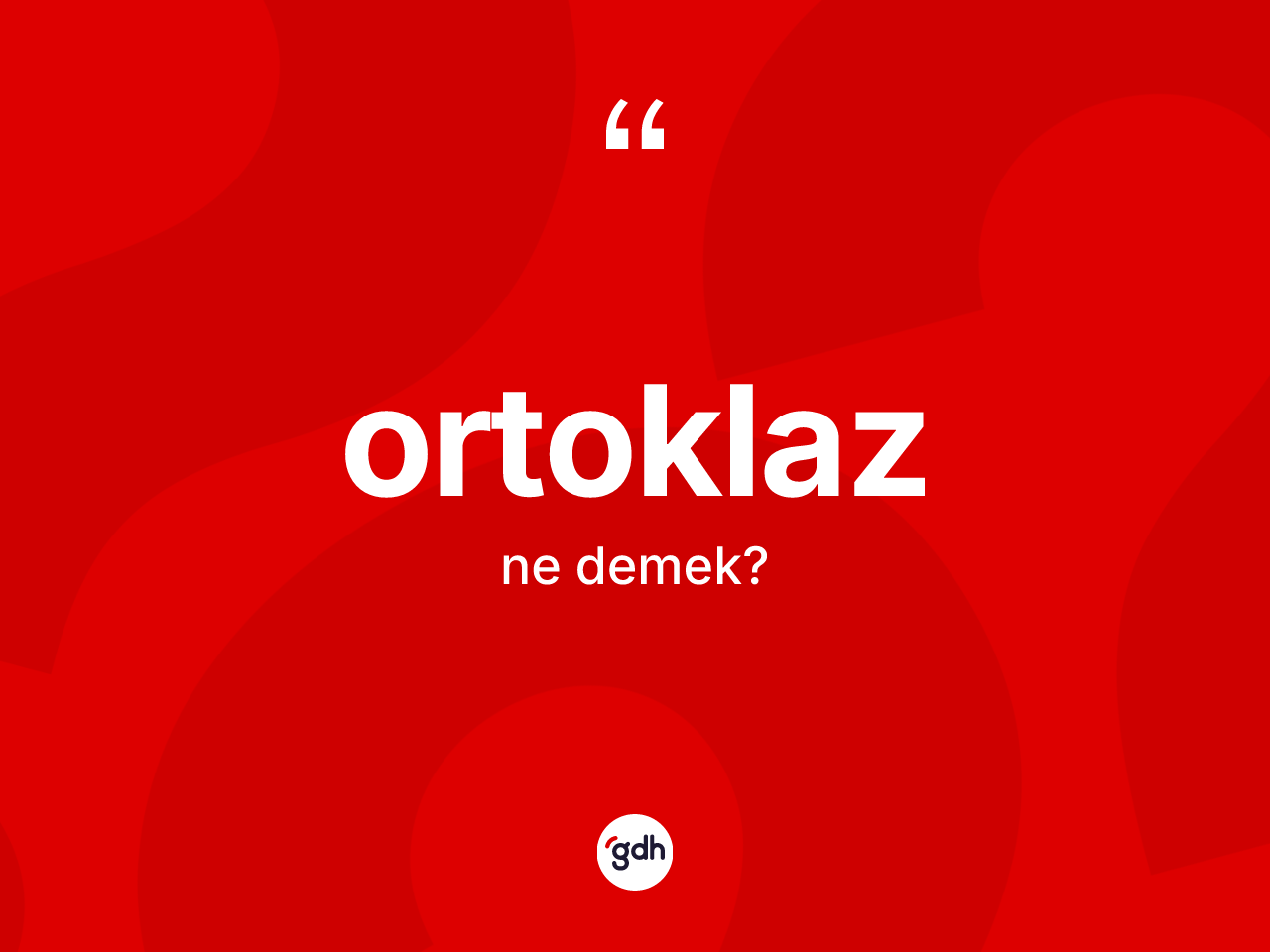 Ortoklaz kelimesi ne demek? Ortoklazın TDK'ya göre anlamı nedir?