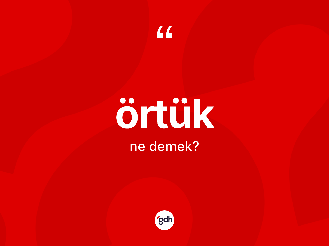 Örtük kelimesinin anlamı nedir? Örtüğün TDK'ya göre anlamı nedir?