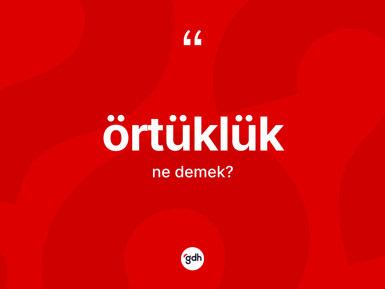 Örtüklük ne anlama gelir? Örtüklüğün TDK'ya göre anlamı nedir?