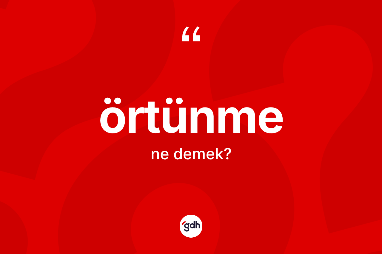Örtünme kelimesinin sözlükteki tanımı nedir? Örtünme kelimesinin TDK anlamı nedir?