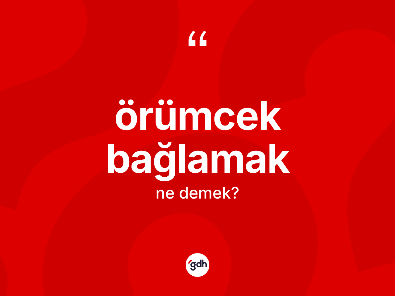 Örümcek bağlamak ifadesinin kısaca anlamı nedir? Örümcek bağlamak ifadesi hangi durumlarda kullanılır?