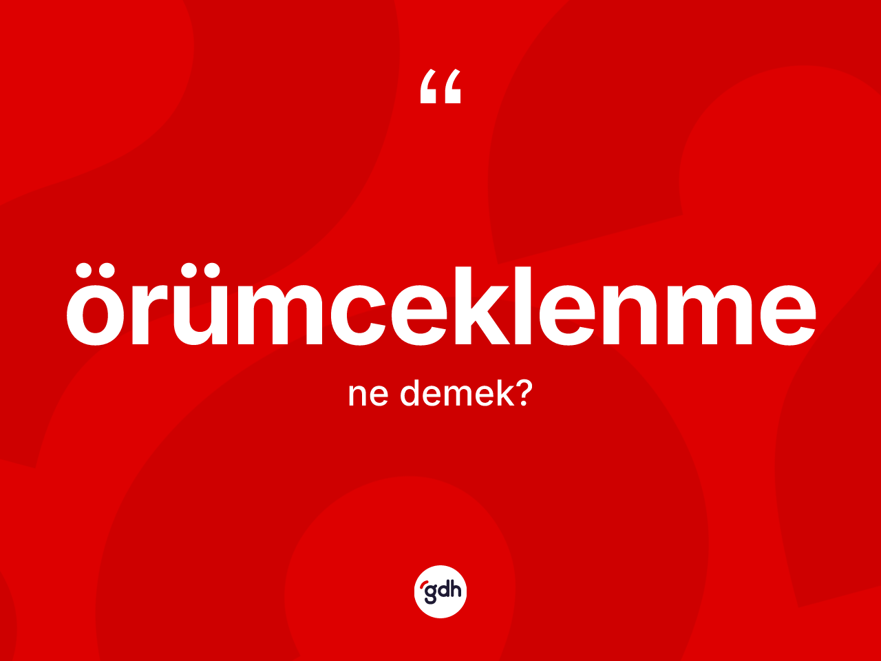 Örümceklenme ne anlama gelir? Örümceklenme kelimesinin özellikleri nelerdir?