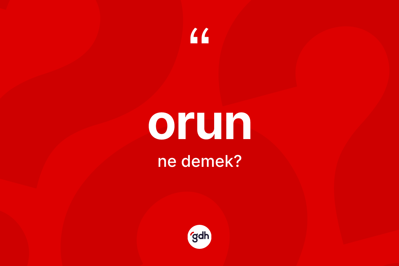 Orun kelimesinin anlamı nedir? Orunun TDK'ya göre anlamı nedir?