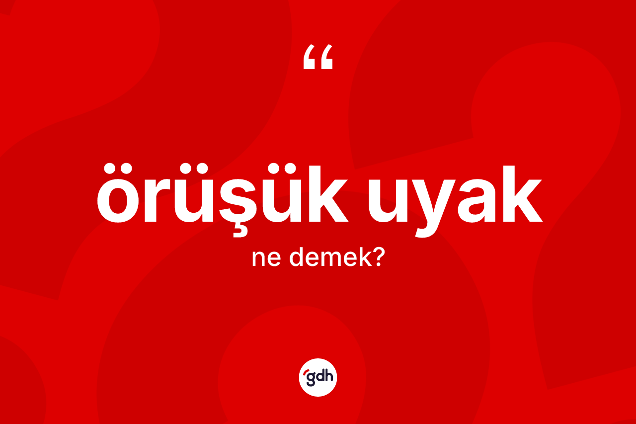 Örüşük uyak kelimesinin sözlükteki tanımı nedir? Örüşük uyağın sözlükteki anlamı nedir?