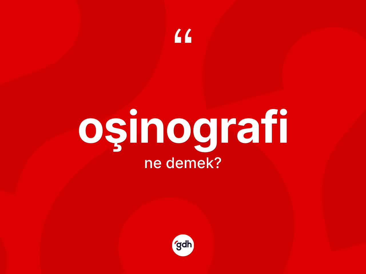 Oşinografi kelimesi nedir? Oşinografi kelimesinin TDK'ya göre açıklaması nedir?