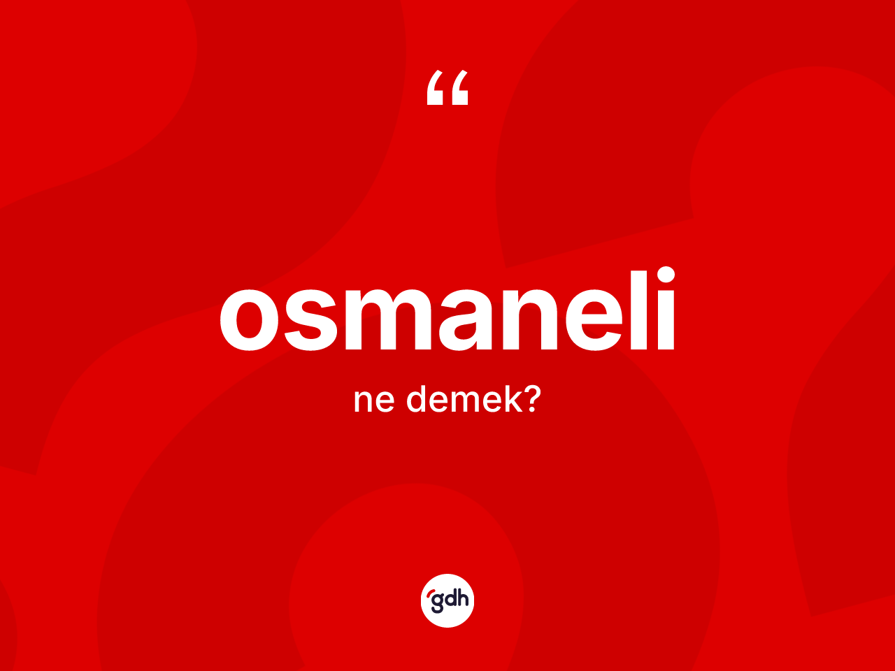 Osmaneli kelimesinin anlamı nedir? Osmaneli kelimesinin özellikleri nelerdir?