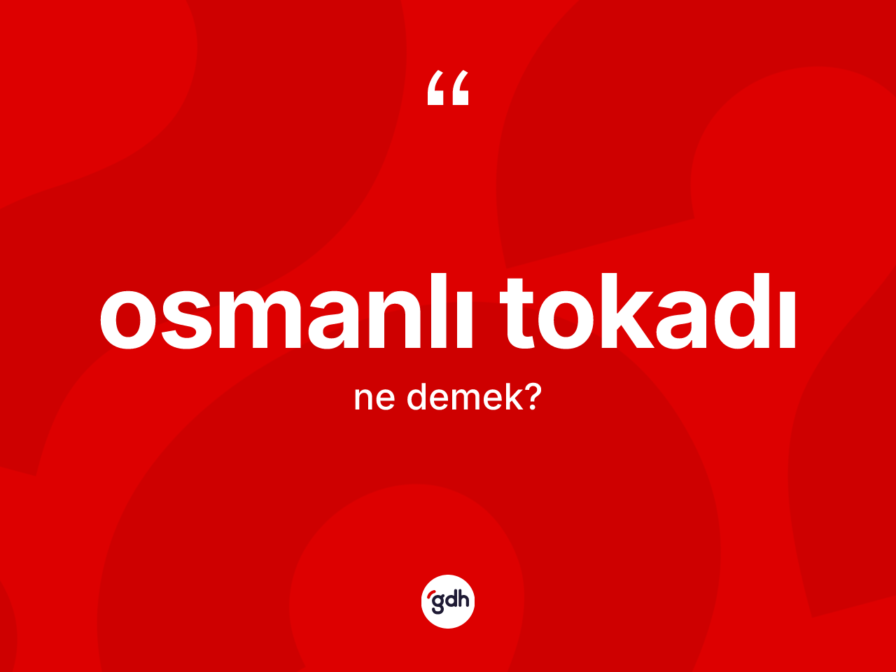 Osmanlı tokadı kelimesi nedir? Osmanlı tokadının halk arasındaki kullanımı nasıldır?