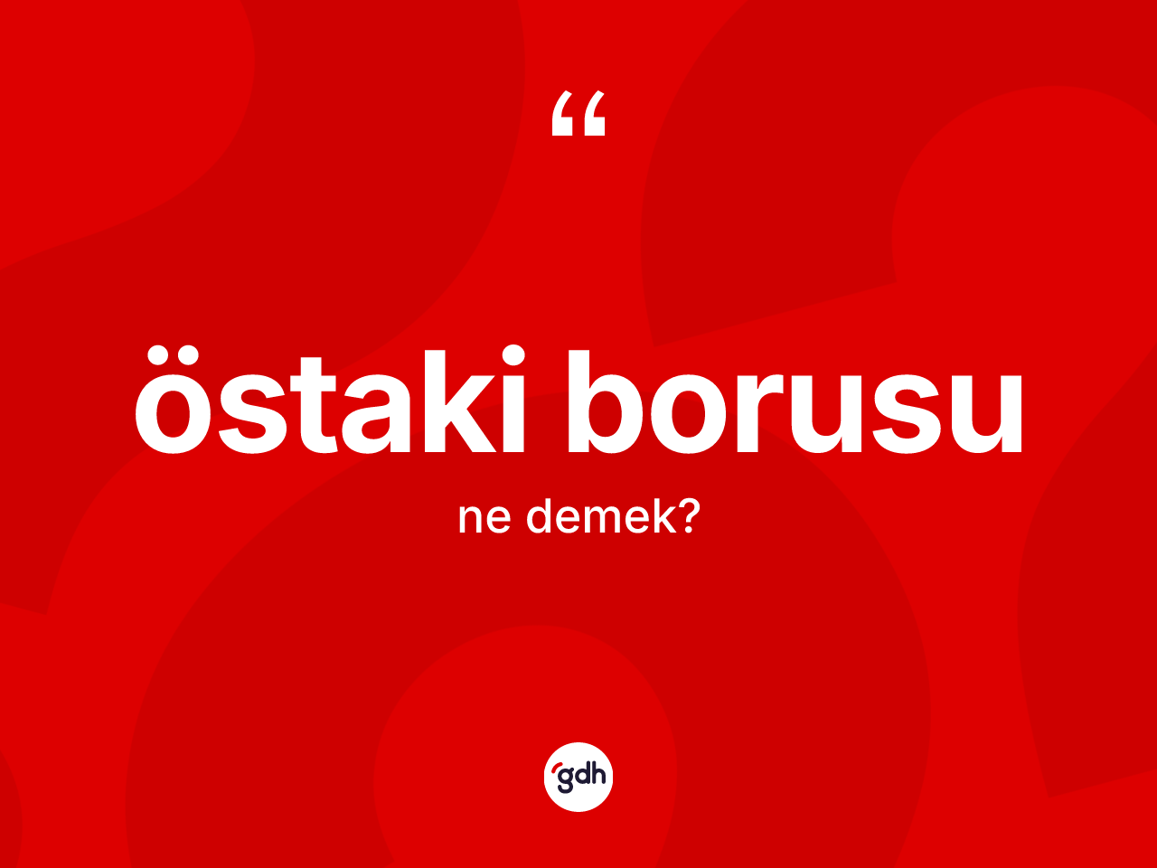 Östaki borusu kelimesi ne demek? Östaki borusu kelimesinin TDK anlamı nedir?