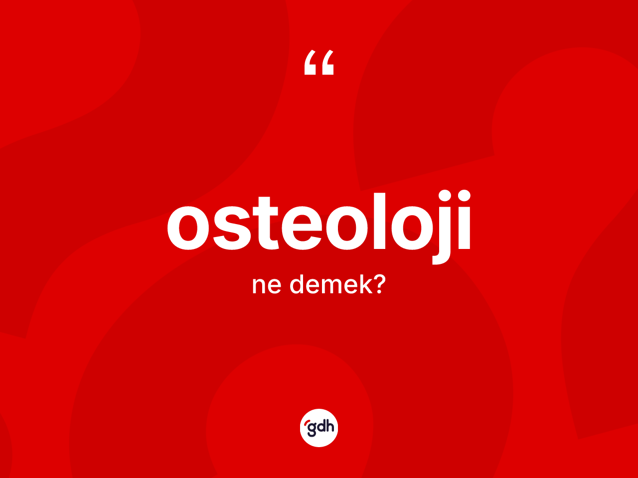 Osteoloji kelimesinin sözlükteki tanımı nedir? Osteolojinin TDK'ya göre anlamı nedir?