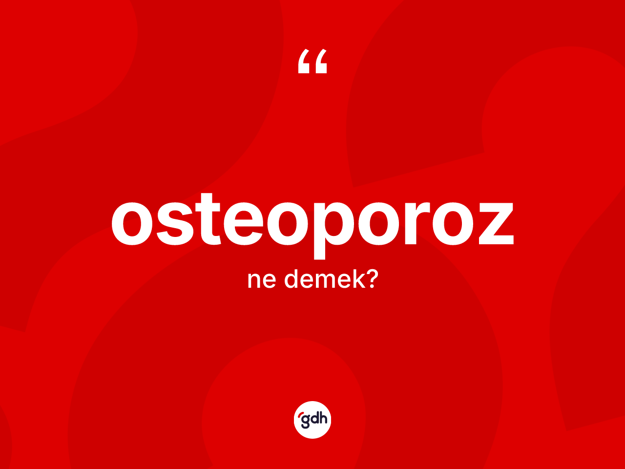 Osteoporoz kelimesinin tanımı nedir? Osteoporoz kelimesinin TDK'ya göre açıklaması nedir?