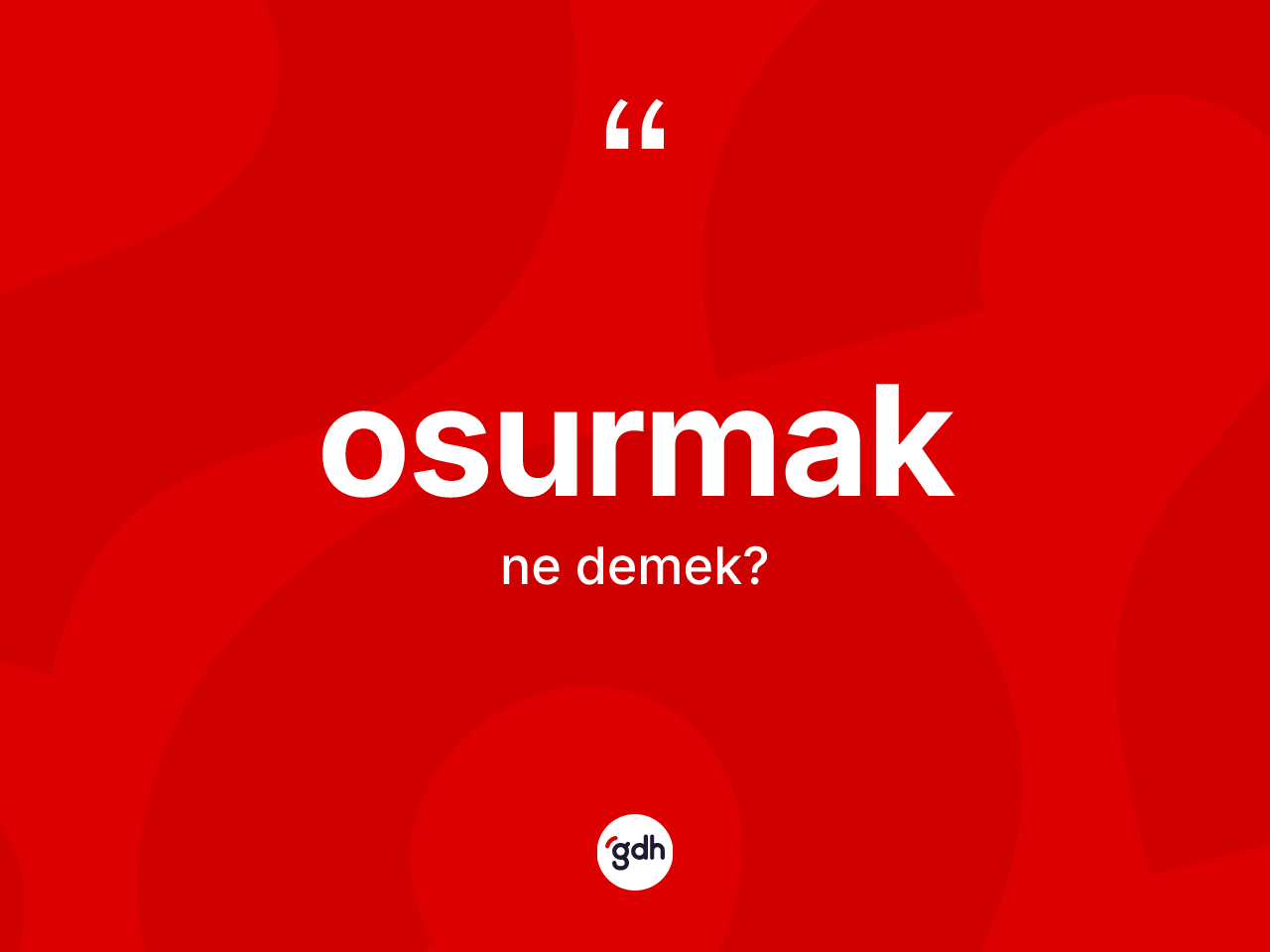 Osurmak ne demek? Osurmağın TDK'ya göre anlamı nedir?