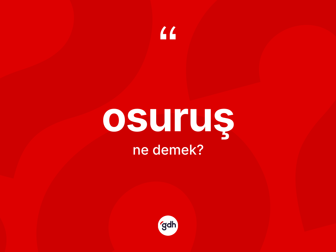 Osuruş kelimesi ne anlama gelir? Osuruşun TDK'ya göre anlamı nedir?