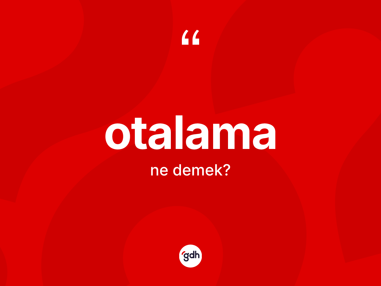 Otalama nedir? Otalamanın kısaca tanımı nedir?