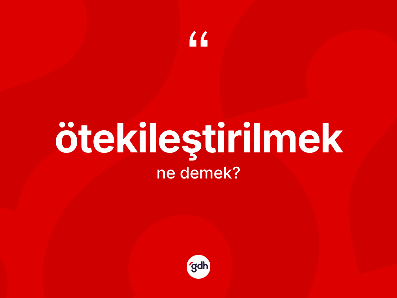 Ötekileştirilmek kelimesi ne anlama gelir? Ötekileştirilmek kelimesinin kaç farklı anlamı var?