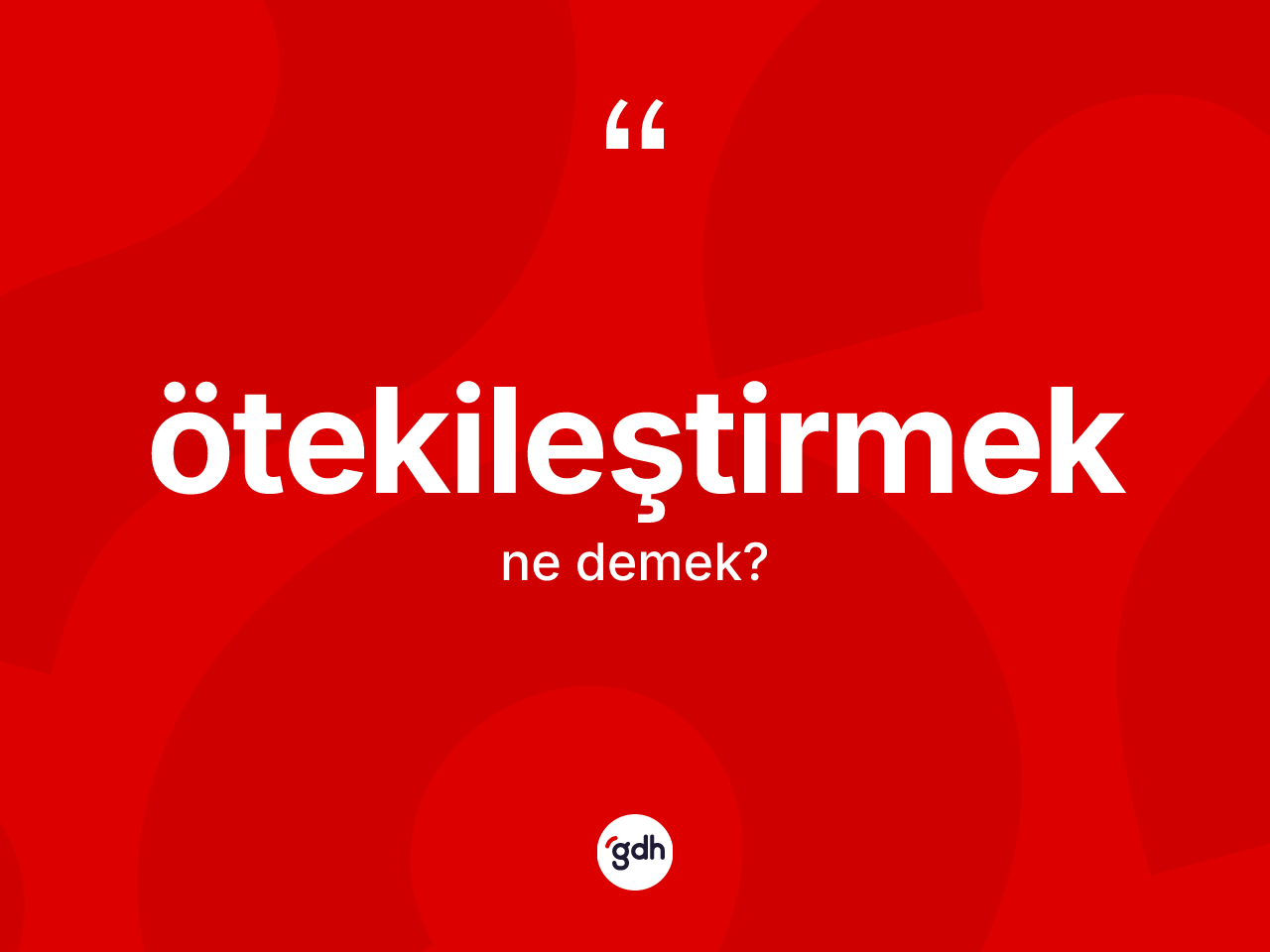 Ötekileştirmek nedir? Ötekileştirmeğin TDK'ya göre anlamı nedir?