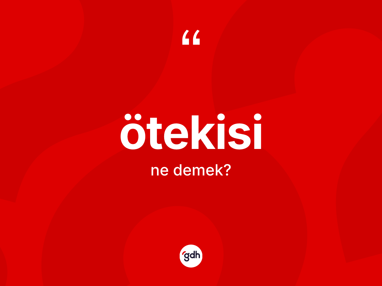 Ötekisi kelimesinin anlamı nedir? Ötekisi kelimesinin özellikleri nelerdir?
