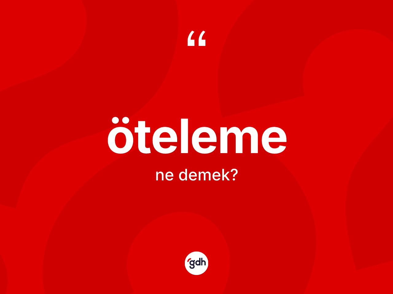Öteleme kelimesi ne demek? Öteleme kelimesinin özellikleri nelerdir?