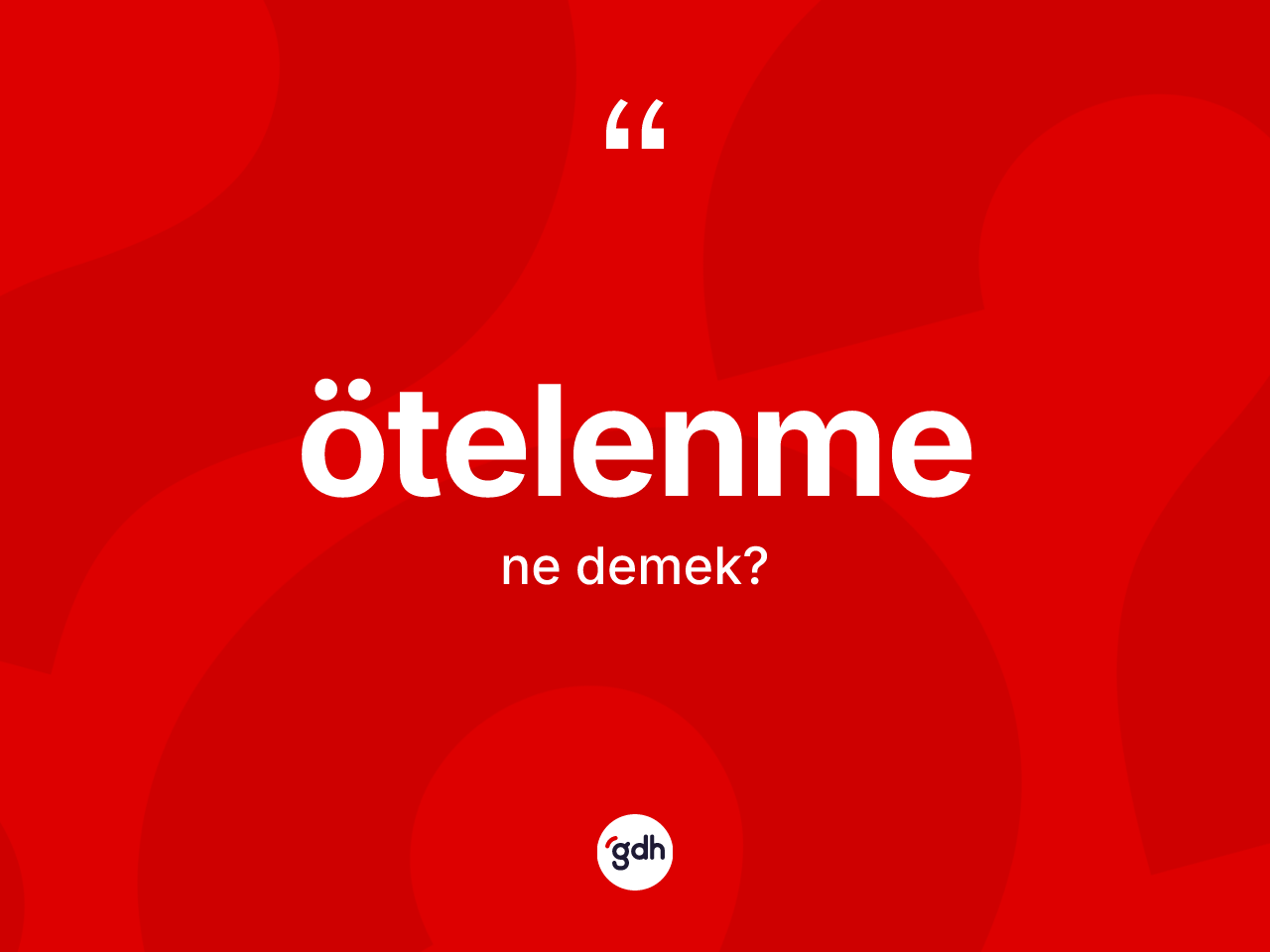 Ötelenme kelimesi nedir? Ötelenmenin kısaca tanımı nedir?