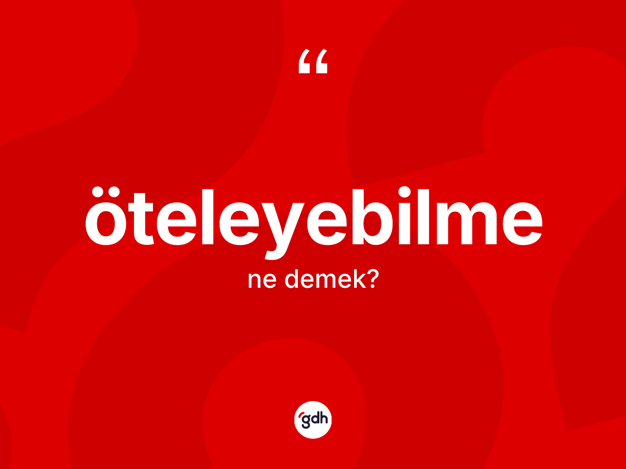 Öteleyebilme ne anlama gelir? Öteleyebilme kelimesinin TDK anlamı nedir?