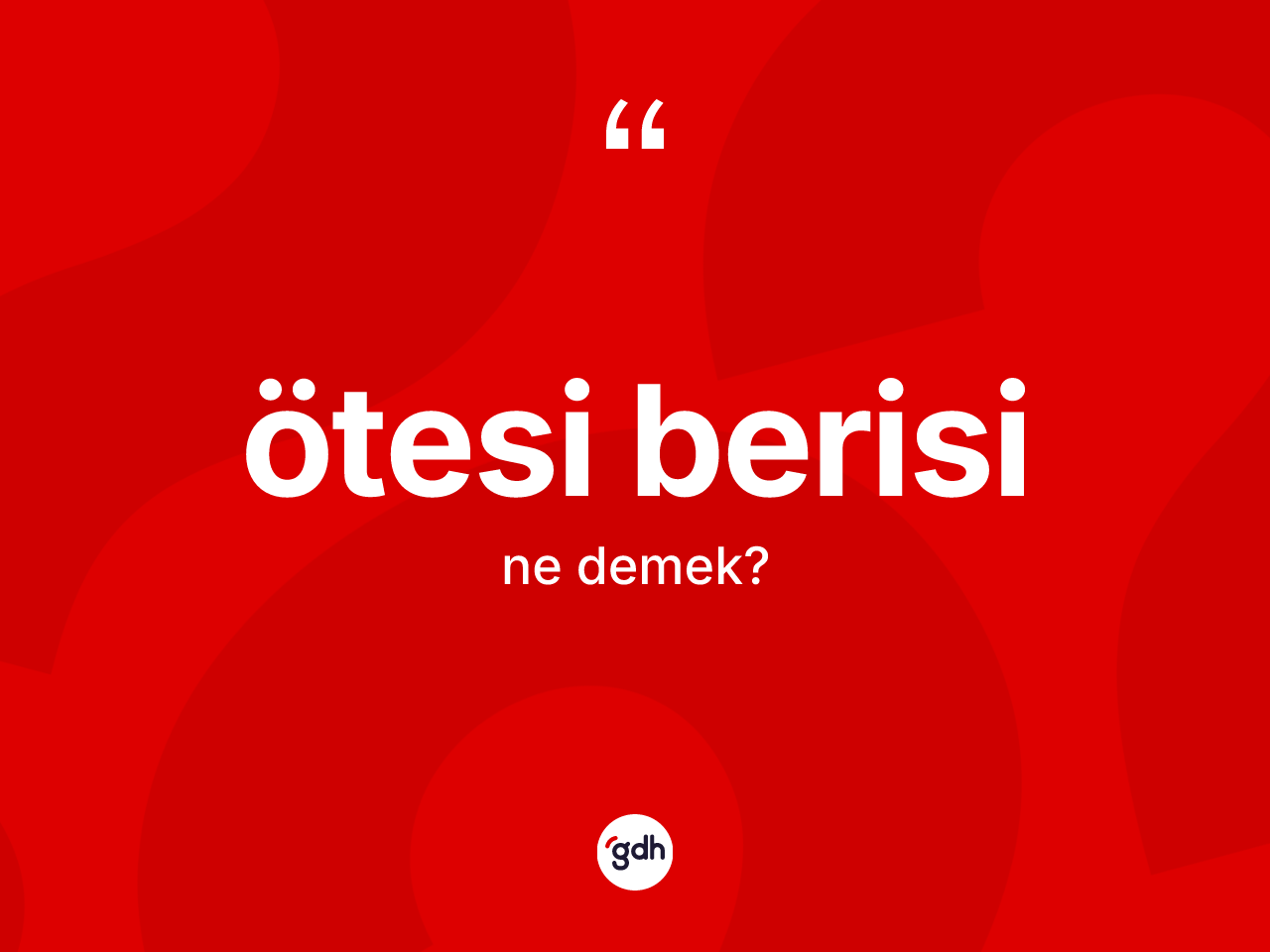 Ötesi berisi kelimesi ne anlama gelir? Ötesi berisi kelimesinin TDK'ya göre açıklaması nedir?
