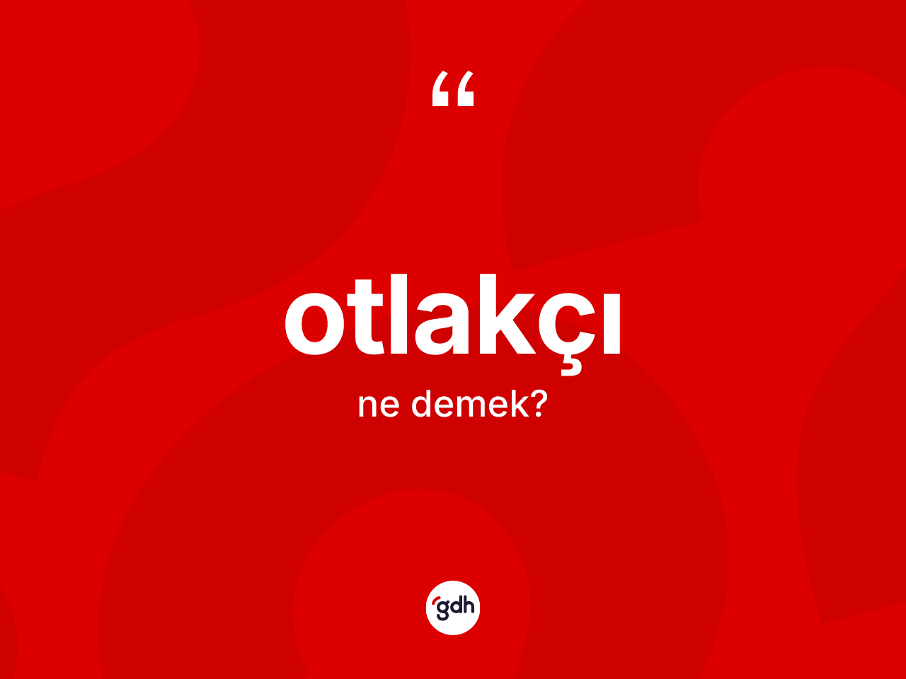 Otlakçı kelimesi nedir? Otlakçı kelimesinin özellikleri nelerdir?