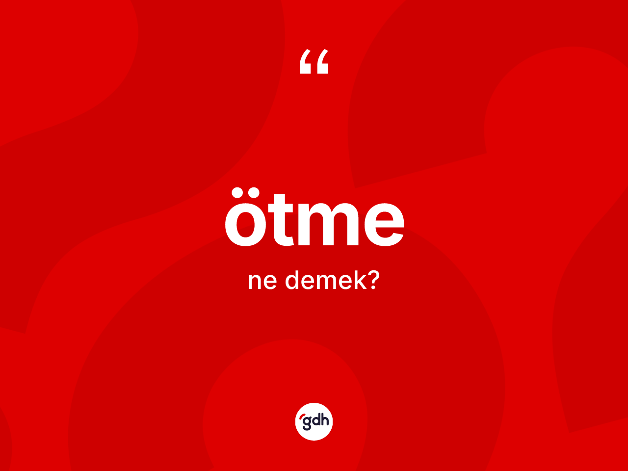 Ötme kelimesinin anlamı nedir? Ötme kelimesinin özellikleri nelerdir?