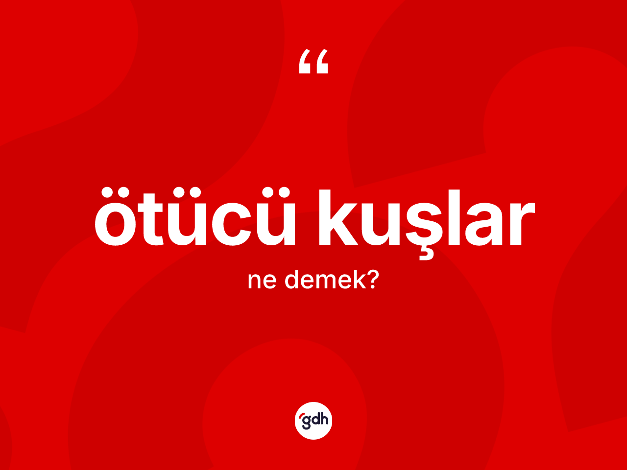 Ötücü kuşlar kelimesinin sözlükteki tanımı nedir? Ötücü kuşlar kelimesinin TDK'ya göre açıklaması nedir?