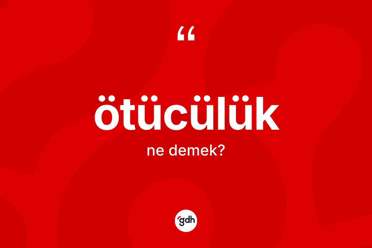 Ötücülük kelimesinin sözlükteki tanımı nedir? Ötücülüğün TDK'ya göre anlamı nedir?
