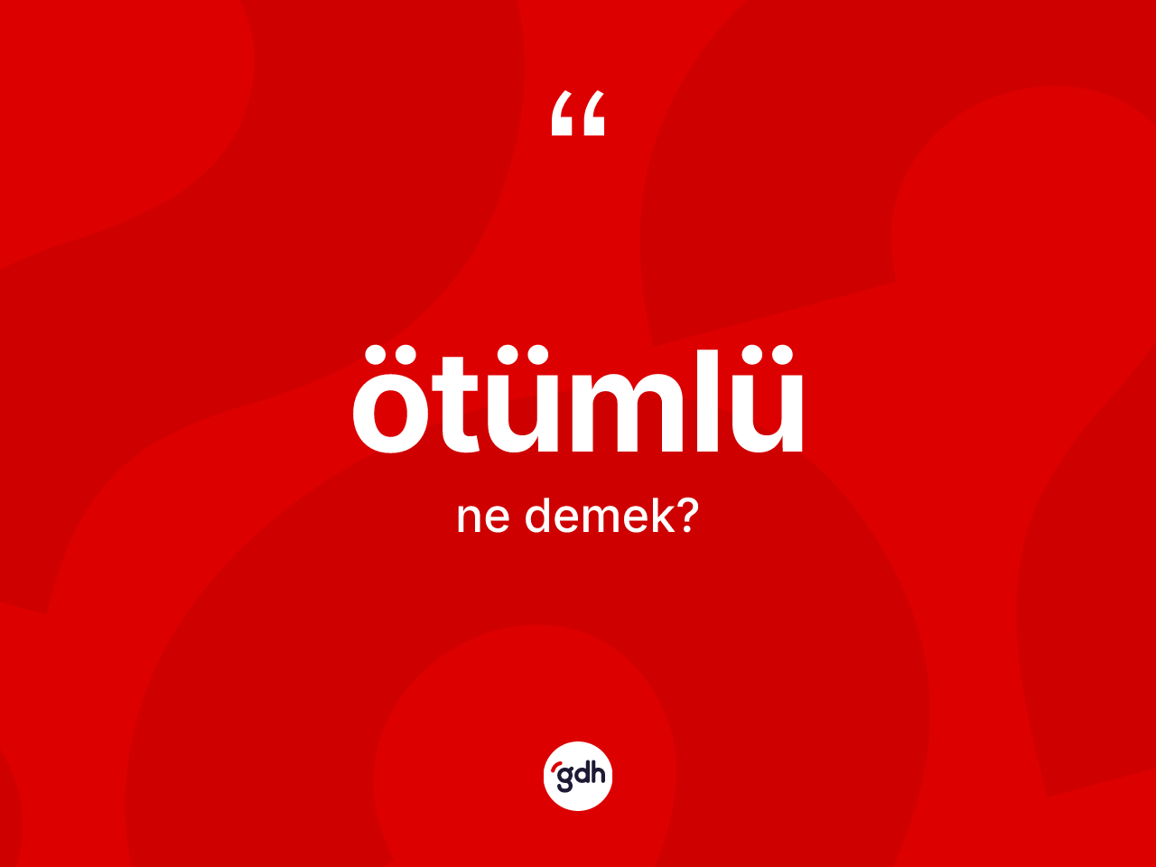 Ötümlü kelimesinin tanımı nedir? Ötümlünün sözlükteki anlamı nedir?