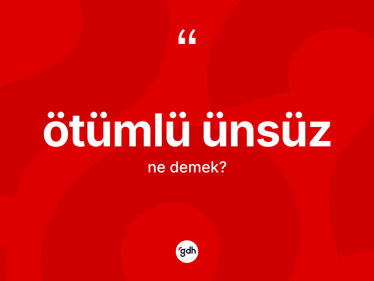 Ötümlü ünsüz ne anlama gelir? Ötümlü ünsüzün kısaca tanımı nedir?