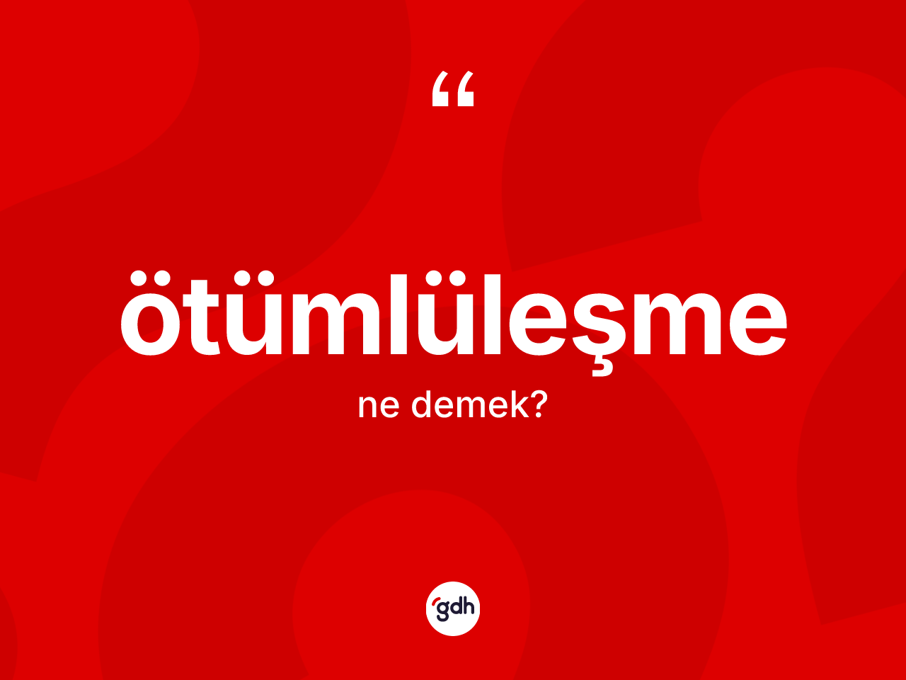 Ötümlüleşme kelimesinin tanımı nedir? Ötümlüleşmenin kısaca tanımı nedir?