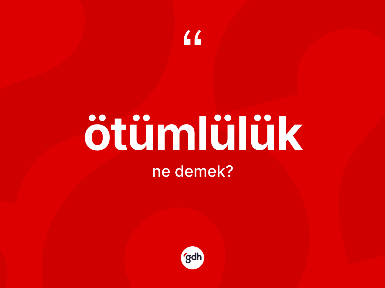 Ötümlülük kelimesi ne demek? Ötümlülük kelimesinin özellikleri nelerdir?