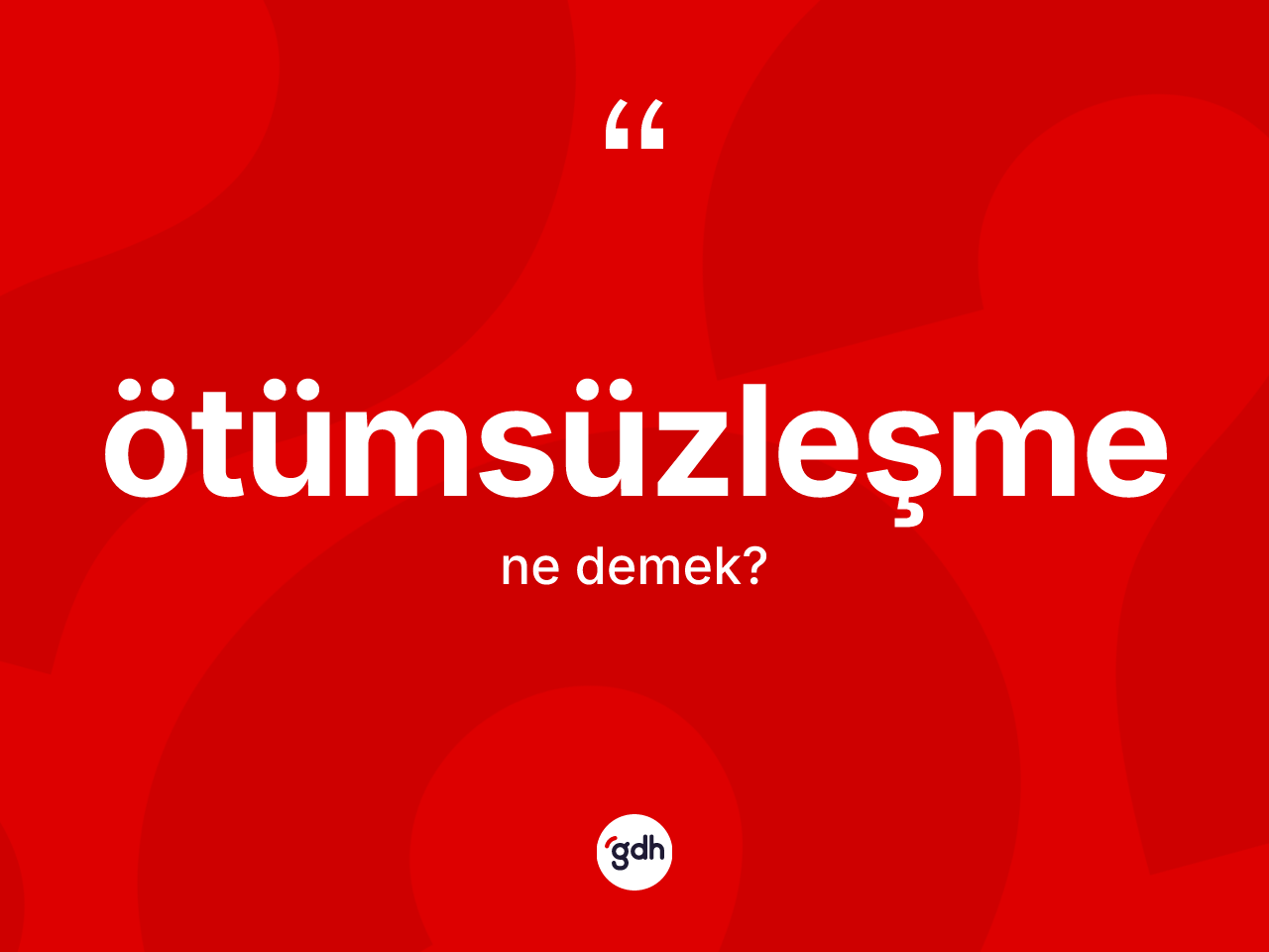Ötümsüzleşme kelimesi nedir? Ötümsüzleşmenin halk arasındaki kullanımı nasıldır?