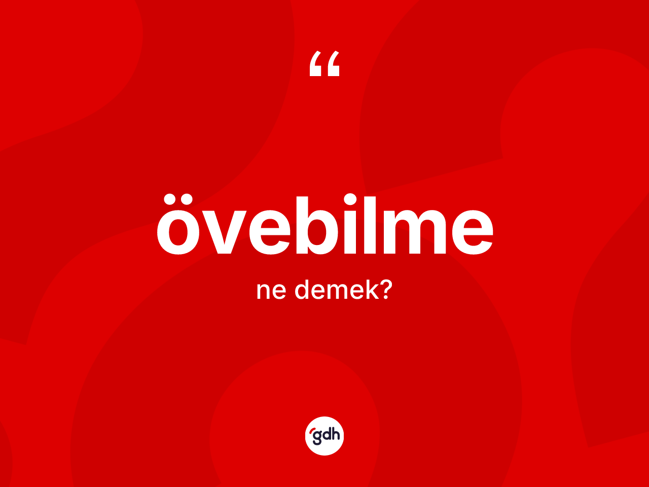Övebilme ne anlama gelir? Övebilmenin TDK'ya göre anlamı nedir?