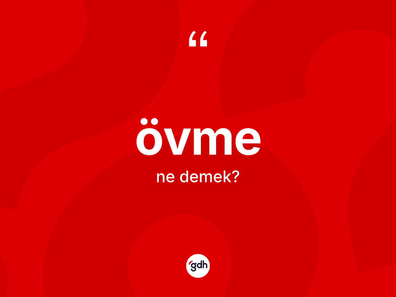 Övme ne demek? Övme kelimesinin TDK'ya göre açıklaması nedir?