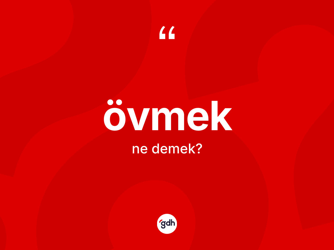 Övmek kelimesinin tanımı nedir? Övmekin TDK'ya göre anlamı nedir?