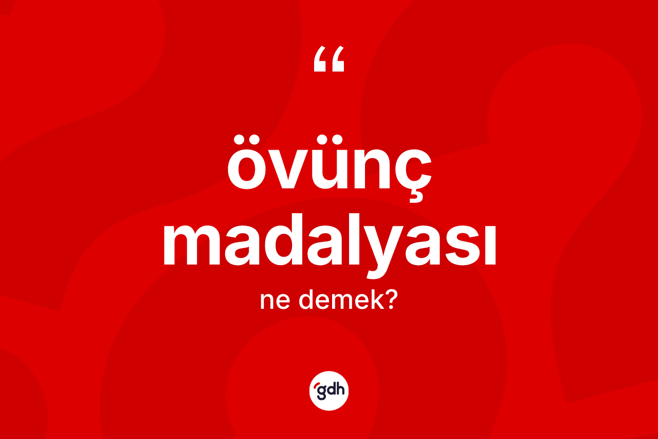 Övünç madalyası kelimesi ne demek? Övünç madalyası kelimesinin özellikleri nelerdir?