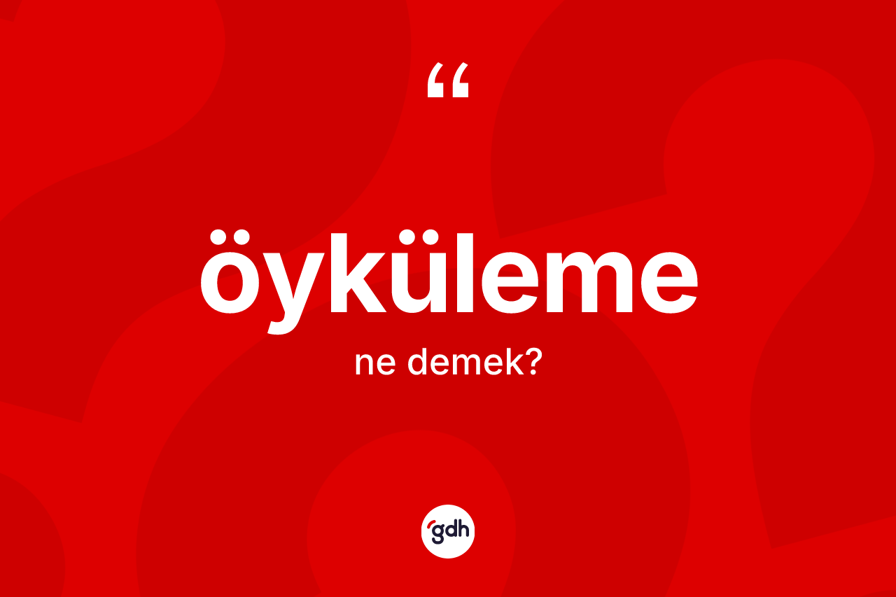 Öyküleme kelimesinin sözlükteki tanımı nedir? Öyküleme kelimesinin özellikleri nelerdir?