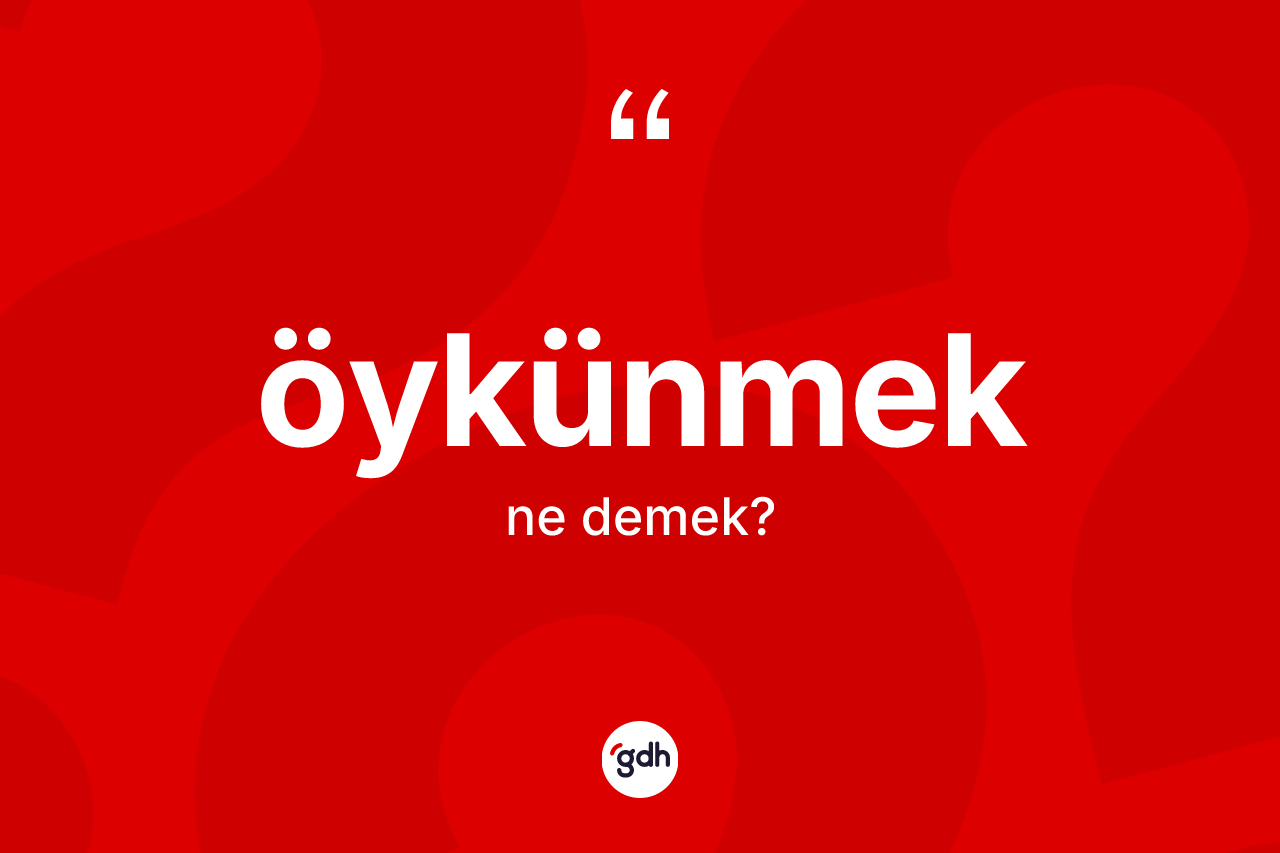 Öykünmek kelimesinin sözlükteki tanımı nedir? Öykünmek kelimesinin TDK anlamı nedir?