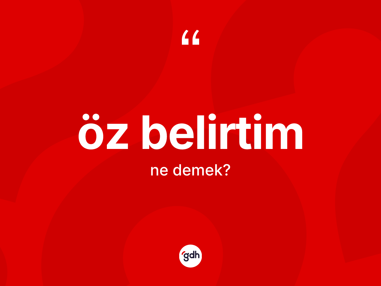 Öz belirtim kelimesinin sözlükteki tanımı nedir? Öz belirtim kelimesinin TDK anlamı nedir?