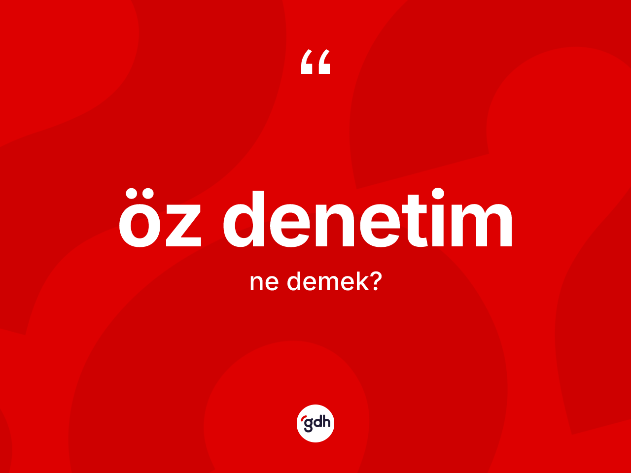 Öz denetim ne anlama gelir? Öz denetimin TDK'ya göre anlamı nedir?