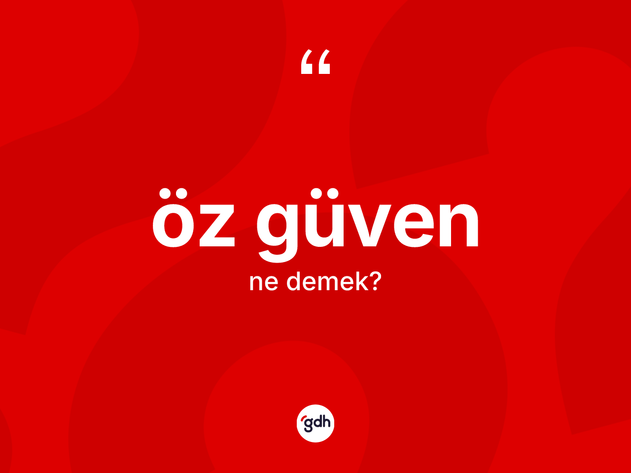 Öz güven kelimesinin sözlükteki tanımı nedir? Öz güven kelimesinin kaç farklı anlamı var?