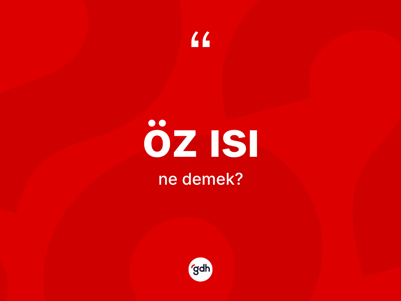 Öz ısı ne demek? Öz ısının kısaca tanımı nedir?